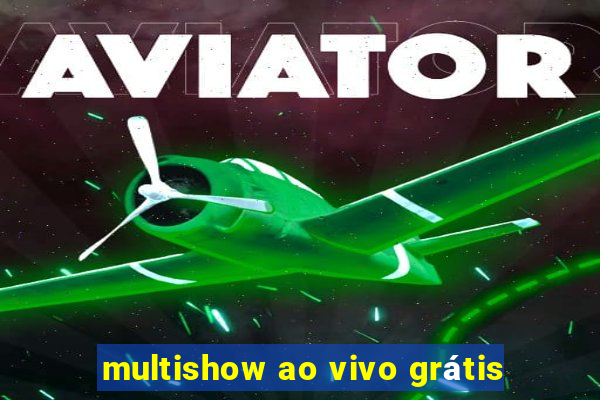 multishow ao vivo grátis